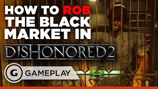 How to Rob the First Black Market in Dishonored 2 [upl. by Farkas]