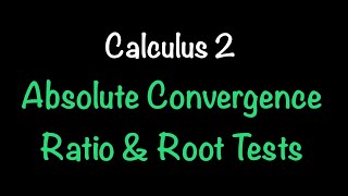 Calculus 2 Absolute Convergence and the Ratio and Root Tests Section 116  Math with Professor V [upl. by Laehcor907]