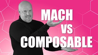 MACH Architecture Vs Composable Commerce [upl. by Naleag]