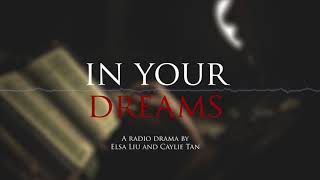 In Your Dreams A radio drama by Elsa Liu and Caylie Tan [upl. by Emilio]