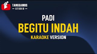 Begitu Indah  Padi Karaoke [upl. by Razaele886]