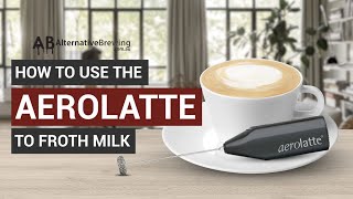 How To Use the AeroLatte To Froth Milk [upl. by Einattirb137]