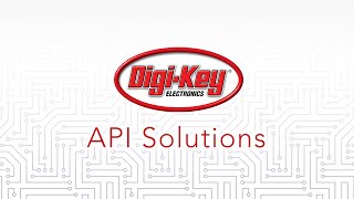 DigiKey API Solutions [upl. by Yeclehc286]