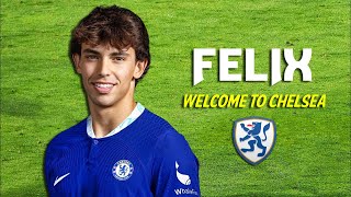 JOAO FELIX  Welcome to Chelsea  Unreal Skills Goals amp Assists  2023 [upl. by Badr425]