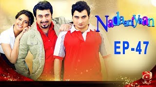 Nadaniyaan  Episode 47  GEO KAHANI [upl. by Aborn476]