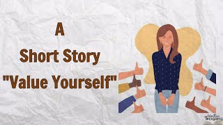 Short stories  Moral Stories  Value Yourself  shortstoriesforkids [upl. by Karlyn373]