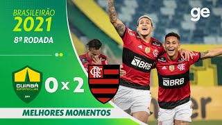 CUIABÁ 0 X 2 FLAMENGO  MELHORES MOMENTOS  8ª RODADA BRASILEIRÃO 2021  geglobo [upl. by Sybyl928]