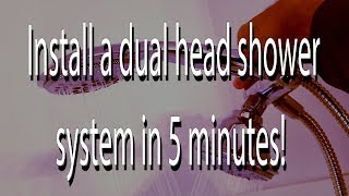 Install a dual head shower system in 5 minutes [upl. by Zetroc944]