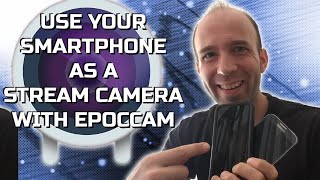 Use Your Smartphone as a Stream Camera with EpocCam [upl. by Anev]