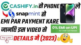 Cashify Se EMI Par Phone Kaise Le  Cashify Refurbished Phones  Snapmint Se Mobile Kaise Kharide [upl. by Aidahs]