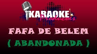 FAFA DE BELEM  ABANDONADA  KARAOKE [upl. by Arayc]