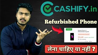 Cashify Refurbished phone लेना चाहिए या नहीं [upl. by Issim]