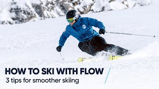 HOW TO SKI WITH FLOW  3 Tips for smoother skiing [upl. by Carolin]