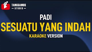 Sesuatu Yang Indah  Padi Karaoke [upl. by Nnaecarg898]