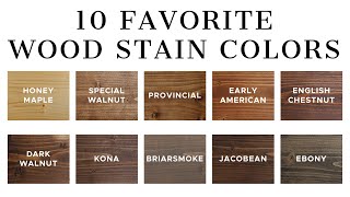 10 Favorite Wood Stain Colors [upl. by Shererd]