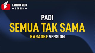 Semua Tak Sama  Padi Karaoke [upl. by Anitteb]