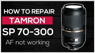 How to repair Tamron lens SP AF 70300 F456 Di VC USD  Af not working [upl. by Natfa789]