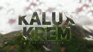 Kalux  Krem Official Audio [upl. by Naghem302]