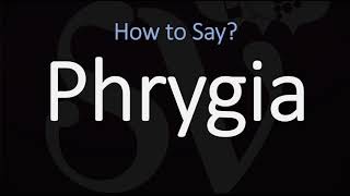 How to Pronounce Phrygia CORRECTLY [upl. by Leumhs]