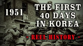 quotThe First 40 Days in Koreaquot 1951  Korean War REEL History [upl. by Doehne]