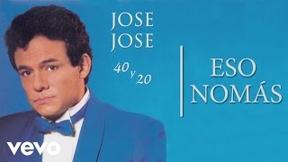 José José  Eso Nomás Cover Audio [upl. by Eipper925]