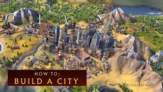 CIVILIZATION VI  How to Build a City [upl. by Jakoba]