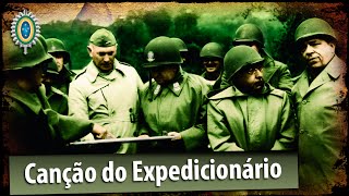 Canção do Expedicionário  Força Expedicionária Brasileira FEB [upl. by Syman606]