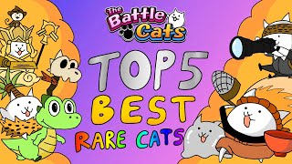 Top 5 BEST Rare Cats in The Battle Cats [upl. by Nele]