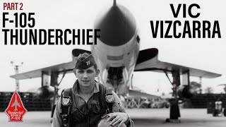 Flying the F105 Thunderchief  Vic Vizcarra Part 2 [upl. by Tnayrb]