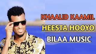 KHAALID KAAMIL HEESTA HOOYOBILAA MUSIC [upl. by Ahseyi392]