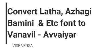 HOW TO CONVERT LATHA BAMINI FONT TO VANAVIL FONT VISE VERSA [upl. by Adner448]