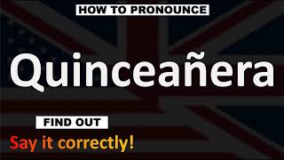 How to Pronounce Quinceañera CORRECTLY [upl. by Ahsenwahs]