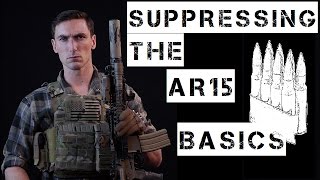 Basics of Suppressing the AR15 [upl. by Aiela653]