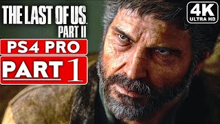 THE LAST OF US 2 Gameplay Walkthrough Part 1 4K PS4 PRO  No Commentary FULL GAME [upl. by Enirac]