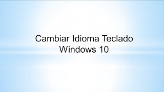 Cambiar Idioma Teclado Windows 10 [upl. by Fernand]