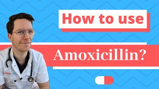 How and When to use Amoxicillin  Doctor Explains [upl. by Inol]